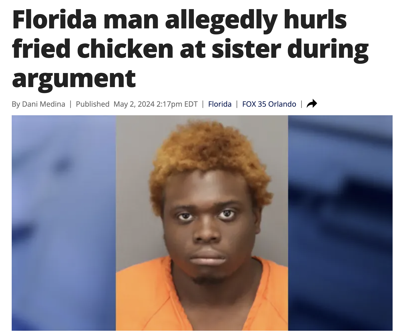 photo caption - Florida man allegedly hurls fried chicken at sister during argument By Dani Medina | Published pm Edt | Florida | Fox 35 Orlando |